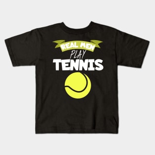 Real men play tennis Kids T-Shirt